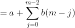 \begin{align*}T(m)&=a+\sum^{m-2}_{j=0}b(m-j)\\&=a+2b+3b+\dots+mb\\&=a+b(m-1)(m+2)/2\end{align*}