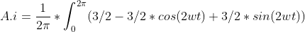 A.i = \frac{1}{2\pi}*\int_{0}^{2\pi} (3/2 - 3/2*cos(2wt) + 3/2 * sin(2wt))