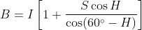 B = I\left [ 1+\frac{S\cos H}{\cos(60^{\circ}-H)} \right ]