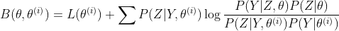 B(	heta,	heta^{(i)})=L(	heta^{(i)})+ sum P(Z|Y,	heta^{(i)})log frac{P(Y|Z,	heta)P(Z|	heta)}{P(Z|Y,	heta^{(i)}) P(Y|	heta^{(i)})}