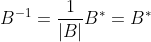 B^{-1}=\frac{1}{\left | B \right |}B^{*}=B^{*}