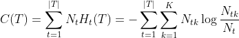 C(T) =\sum_{t=1}^{|T|}N_{t} H_{t}(T) = -\sum_{t=1}^{|T|}\sum_{k=1}^{K}N_{tk}\log \frac{N_{tk}}{N_{t}}