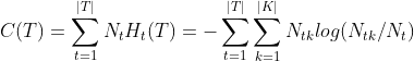 C(T)=\sum_{t=1}^{|T|}N_{t}H_{t}(T)=-\sum_{t=1}^{|T|}\sum_{k=1}^{|K|}N_{tk}log(N_{tk}/N_{t})