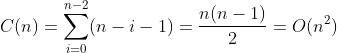 C(n)=\sum_{i=0}^{n-2}(n-i-1)=\frac{n(n-1)}{2}=O(n^2)
