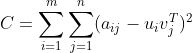 C=\sum_{i=1}^{m}\sum_{j=1}^{n}(a_{ij}-u_{i}v_{j}^{T})^2