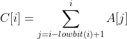 C[i] = \sum_{j=i-lowbit(i)+1}^{i} A[j]