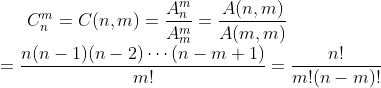 C^m_n=C(n,m)=dfrac{A^m_n}{A^m_m}=dfrac{A(n,m)}{A(m,m)}\ =dfrac{n(n-1)(n-2)cdots(n-m+1)}{m!}=dfrac{n!}{m!(n-m)!}