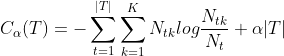 C_{\alpha}(T) = -\sum_{t = 1}^{|T|}\sum_{k= 1}^{K}N_{tk}log\frac{N_{tk}}{N_{t}} + \alpha|T|