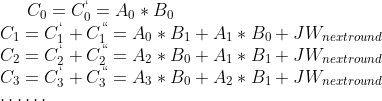 C_{0}=C_{0}^{`} = A_{0}\ast B_{0}\\ C_{1}=C_{1}^{`}+C_{1}^{``} = A_{0}\ast B_{1}+A_{1}\ast B_{0}+JW_{next round}\\ C_{2}=C_{2}^{`}+C_{2}^{``} = A_{2}\ast B_{0}+A_{1}\ast B_{1}+JW_{next round}\\ C_{3}=C_{3}^{`}+C_{3}^{``} = A_{3}\ast B_{0}+A_{2}\ast B_{1}+JW_{next round}\\ \cdots \cdots 