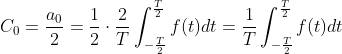 C_0=\frac{a_0}{2}=\frac{1}{2}\cdot \frac{2}{T}\int^{\frac{T}{2}}_{-\frac{T}{2}}f(t)dt=\frac{1}{T}\int^{\frac{T}{2}}_{-\frac{T}{2}}f(t)dt