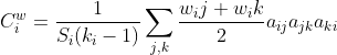 C_i^w=\frac{1}{S_i(k_i-1)}\sum_{j,k}\frac{w_ij+w_ik}{2}a_{ij} a_{jk} a_{ki}