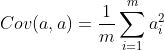 Cov(a,a)=\frac{1}{m}\sum_{i=1}^m{a_i^{2}}