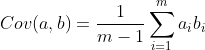 Cov(a,b)=\frac{1}{m-1}\sum_{i=1}^m{a_ib_i}