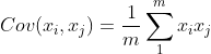 Cov(x_{i},x_{j})=\frac{1}{m}\sum_{1}^{m}x_{i}x_{j}