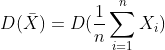 D(\bar X)=D(\frac{1}{n}\sum_{i=1}^{n}X_{i})