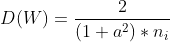 D(W) = \frac{2}{(1+a^2)*n_i}