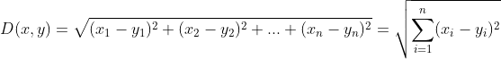 D(x,y) = sqrt{(x_1-y_1)^2 + (x_2-y_2)^2 + ... + (x_n-y_n)^2} = sqrt{sumlimits_{i=1}^{n}(x_i-y_i)^2}