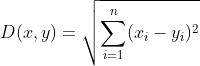D(x,y)=\sqrt{\sum_{i=1}^{n}(x_{i}-y_{i})^{^{2}}}