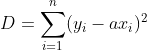 D=\sum_{i=1}^{n}(y_{i}-ax_{i})^2