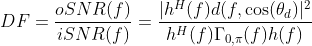 DF = \frac{oSNR(f)}{iSNR(f)} = \frac{|h^{H}(f)d(f,\cos(\theta_d)|^2}{h^{H}(f) \Gamma_{0,\pi}(f)h(f)}
