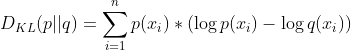 D_{KL}(p||q) = \sum _{i=1}^{n} p(x_{i}) * (\log p(x_{i})-\log q(x_{i}))