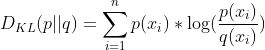 D_{KL}(p||q) = \sum _{i=1}^{n} p(x_{i}) * \log(\frac{p(x_{i})}{q(x_{i})})