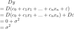 Dy\\ =D(c_0+c_1x_1+...+c_nx_n+\varepsilon)\\ =D(c_0+c_1x_1+...+c_nx_n)+D\varepsilon\\ =0+\sigma^2\\ =\sigma^2
