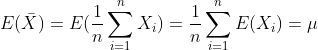 E(\bar{X})=E(\frac{1}{n}\sum_{i=1}^{n}X_{i} )=\frac{1}{n}\sum_{i=1}^{n}E(X_{i})=\mu