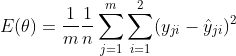 E(\theta )=\frac{1}{m}\frac{1}{n}\sum_{j=1}^{m}\sum_{i=1}^{2}(y_{ji}-\hat{y}_{ji})^{2}