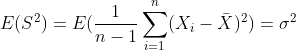 E(S^2)=E(\frac{1}{n-1}\sum_{i=1}^{n}(X_{i}-\bar{X})^2)=\sigma ^2