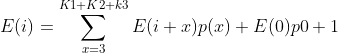E(i)= \sum_{x=3}^{K1+K2+k3}E(i+x)p(x)+E(0)p0+1