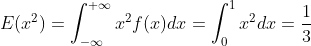 E(x^2)=\int_{-\infty}^{+\infty}x^2f(x)dx=\int_{0}^{1}x^2dx=\frac{1}{3}