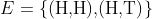 E=\{\text{(H,H),(H,T)}\}