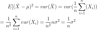 E[(\bar X-\mu)^2=var(\bar X)=var({1\over n}\sum_{i=1}^n (X_i))\\ ={1\over n^2}\sum_{i=1}^n var (X_i)={1\over n^2} n \sigma^2={1\over n} \sigma^2