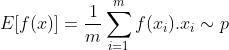 E[f(x)]=\frac{1}{m}\sum_{i=1}^{m}f(x_{i}).x_{i}\sim p