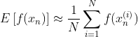 E\left[ f({​{x}_{n}}) \right]\approx \frac{1}{N}\sum\limits_{i=1}^{N}{f(x_{n}^{(i)})}