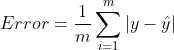 Error = \frac {1} {m}\sum_{i=1}^m \left | y - \hat{y}\right |