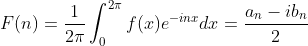 F(n)=\frac{1}{2\pi}\int_{0}^{2\pi}f(x)e^{-inx}dx=\frac{a_n-ib_n}{2}