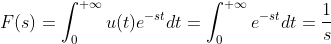F(s)=\int_{0}^{+\infty}u(t)e^{-st}dt = \int_{0}^{+\infty}e^{-st}dt=\frac{1}{s}