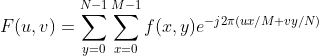 F(u,v)=\sum_{y=0}^{N-1}\sum_{x=0}^{M-1}f(x,y)e^{-j2\pi (ux/M+vy/N)}