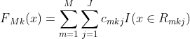 F{_{Mk}}(x)=sum_{m=1}^{M}sum_{j=1}^{J}c{_{mkj}}I(xin R{_{mkj}})