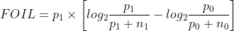 FOIL=p_{1}\times \left [ log_{2} \frac{p_{1}}{p_{1}+n_{1}}-log_{2}\frac{p_{0}}{p_{0}+n_{0}}\right ]