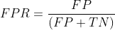 FPR = \frac{FP}{(FP+TN)}