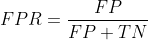 FPR = \frac{FP}{FP+TN}