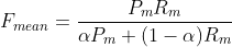 F_{mean}=\frac{P_m R_m}{ {\alpha}P_{m}+(1-\alpha)R_{m}}