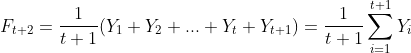F_{t+2}=\frac{1}{t+1}(Y_1+Y_2+...+Y_t+Y_{t+1})=\frac{1}{t+1}\sum_{i=1}^{t+1} Y_i