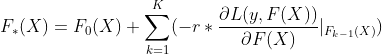 F_*(X)=F_0(X)+\sum_{k=1}^{K}(-r*\frac{\partial L(y,F(X))}{\partial F(X)}|_{F_{k-1}(X)})