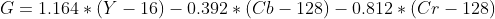 G = 1.164 *(Y - 16) - 0.392 *(Cb - 128) - 0.812 *(Cr - 128)