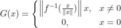 G(x)=\left\{\begin{matrix} \left \| f^{-1}(\frac{x}{\left \| x \right \|}) \right \|x, & x\neq 0 \\ 0, & x=0 \end{matrix}\right.