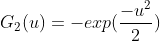 G_{2}(u) = -exp(\frac{-u^{2}}{2})